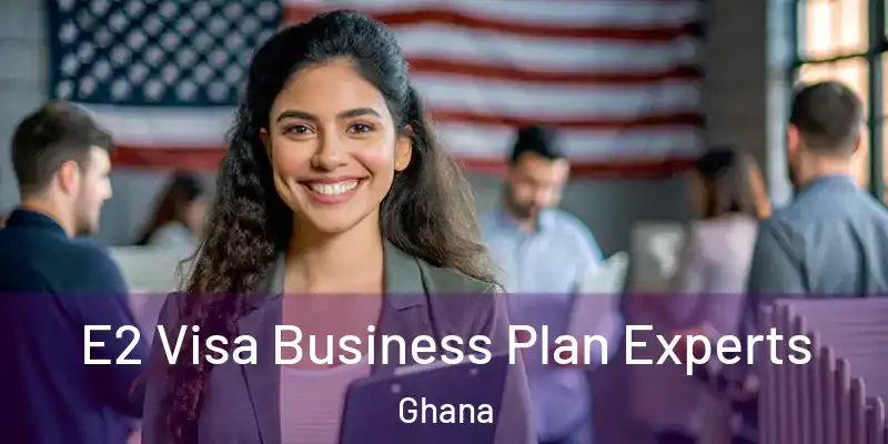 E2 Visa Business Plan Experts Ghana