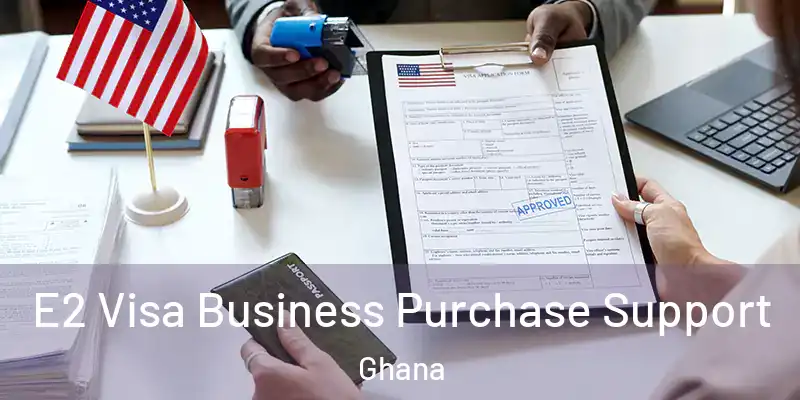  E2 Visa Business Purchase Support Ghana