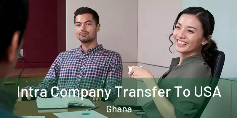  Intra Company Transfer To USA Ghana