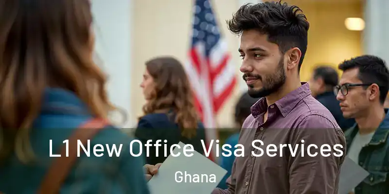  L1 New Office Visa Services Ghana