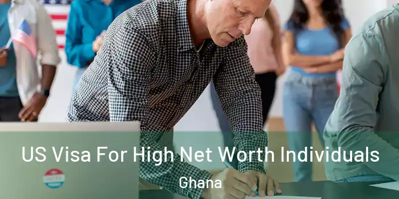  US Visa For High Net Worth Individuals Ghana