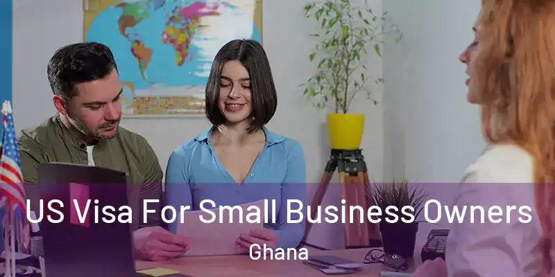  US Visa For Small Business Owners Ghana